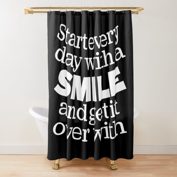 Item preview, Start every day with a smile and get it over with. v.7 designed and sold by x1brett.