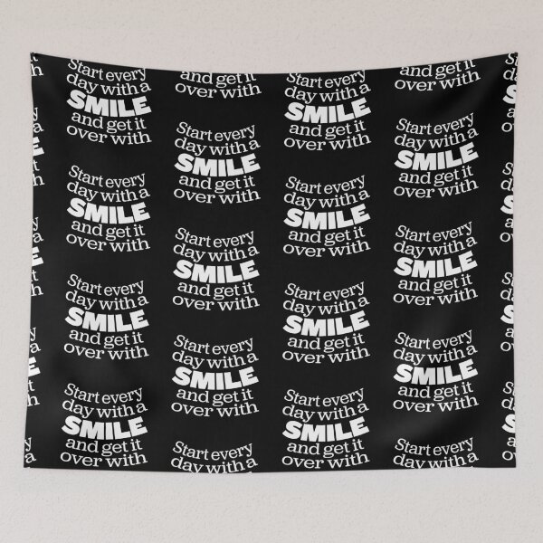 Item preview, Start every day with a smile and get it over with. v.7 designed and sold by x1brett.