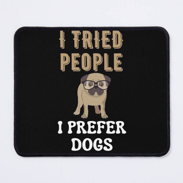 Item preview, I Tried People I Prefer Dogs designed and sold by Your Favorite Shop.