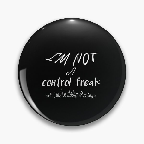 Item preview, I'm Not a Control Freak But You're Doing It Wrong designed and sold by dorento07.