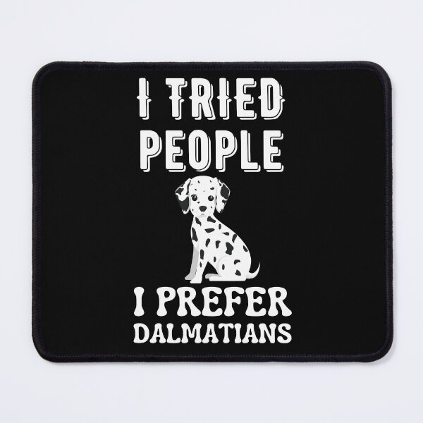 Item preview, I Tried People I Prefer Dalmatians designed and sold by Your Favorite Shop.