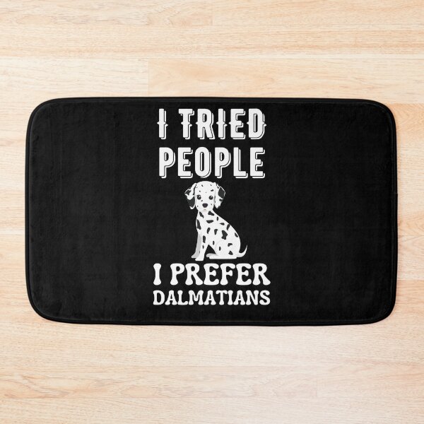 Item preview, I Tried People I Prefer Dalmatians designed and sold by Your Favorite Shop.