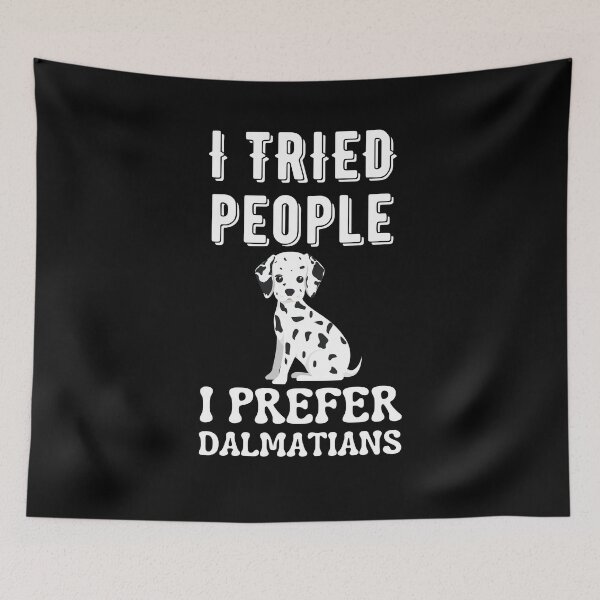 Item preview, I Tried People I Prefer Dalmatians designed and sold by Your Favorite Shop.