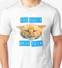 You Can't Grab this! Unisex T-Shirt