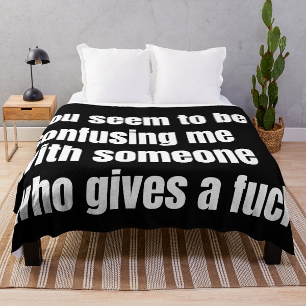 Item preview, you seem to be confusing me with someone who gives a fuck, i dont give a fuck designed and sold by underdogsgrit.