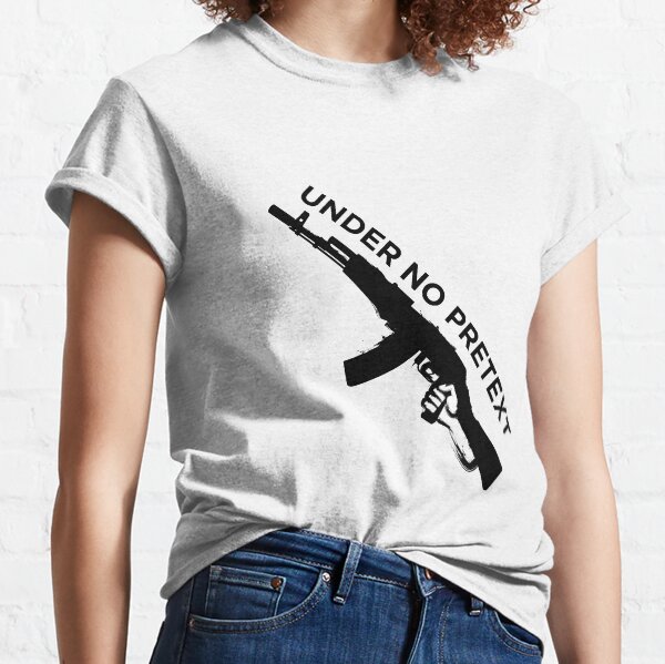 Under No Pretext Classic T-Shirt