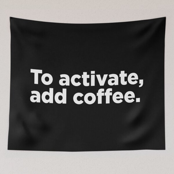 Item preview, To Activate, Add Coffee. 2 designed and sold by Memefy.