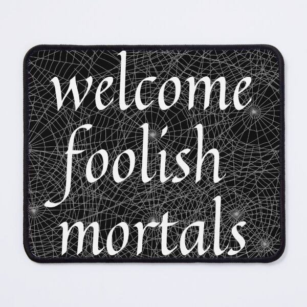 Item preview, welcome foolish mortals designed and sold by thestilishera.