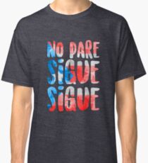 Keine Pare Sigue Sigue In den Höhen Classic T-Shirt