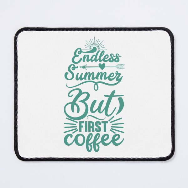 Item preview, ENDLESS SUMMER BUT FIRST COFFEE designed and sold by wildwhimsical.