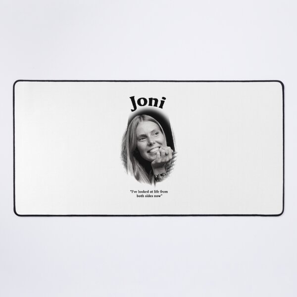 Joni... I've Looked At Life From Both Sides Now Desk Mat
