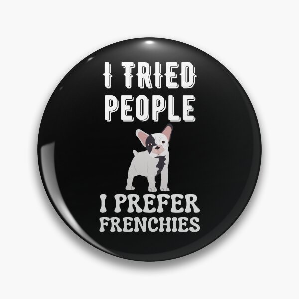 Item preview, I Tried People I Prefer Frenchies designed and sold by Your Favorite Shop.