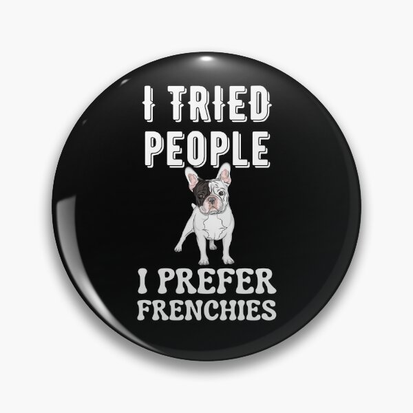 Item preview, I Tried People I Prefer Frenchies designed and sold by Your Favorite Shop.