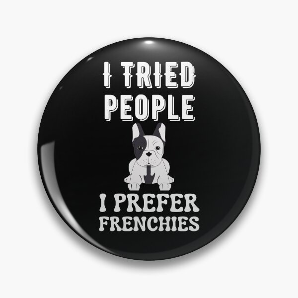Item preview, I Tried People I Prefer Frenchies designed and sold by Your Favorite Shop.