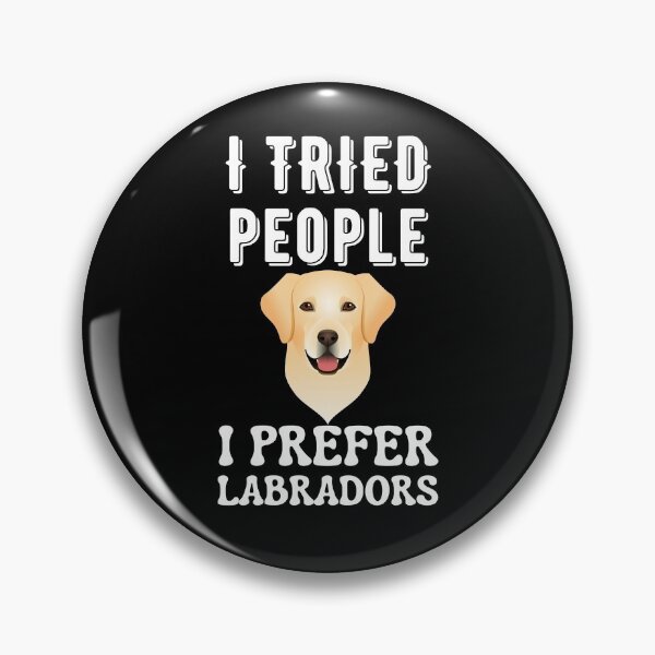 Item preview, I Tried People I Prefer Labradors designed and sold by Your Favorite Shop.
