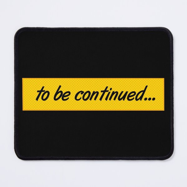 Item preview, To Be Continued designed and sold by depresident.
