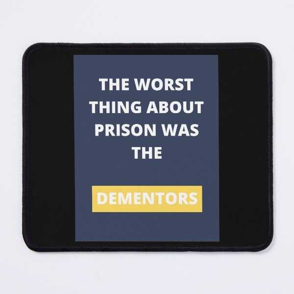 Item preview, The worst thing about prison was the Dementors designed and sold by girlschance.