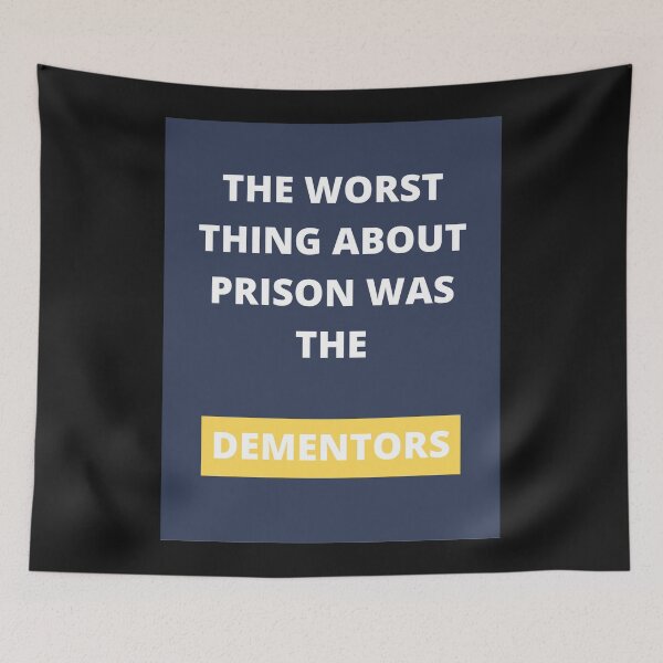 Item preview, The worst thing about prison was the Dementors designed and sold by girlschance.
