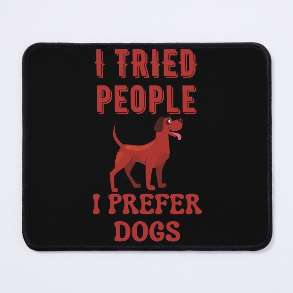 Item preview, Probé con personas, prefiero los perros designed and sold by Your Favorite Shop.