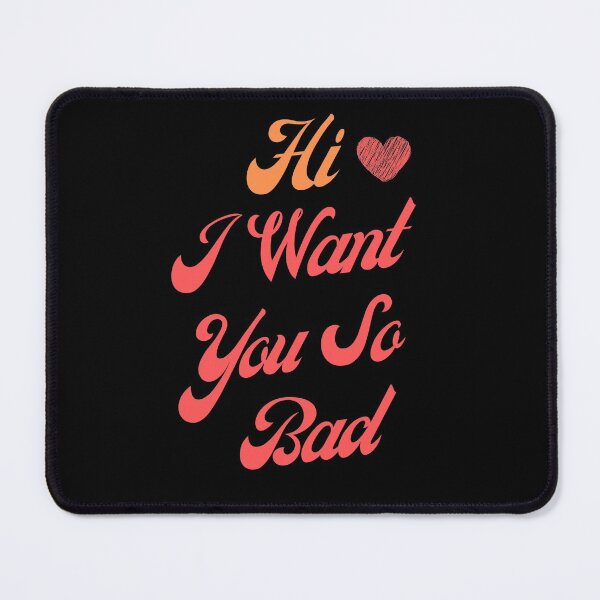 Item preview, HI I WANT YOU SO BAD - Simple Red Script Text designed and sold by Yaseee.