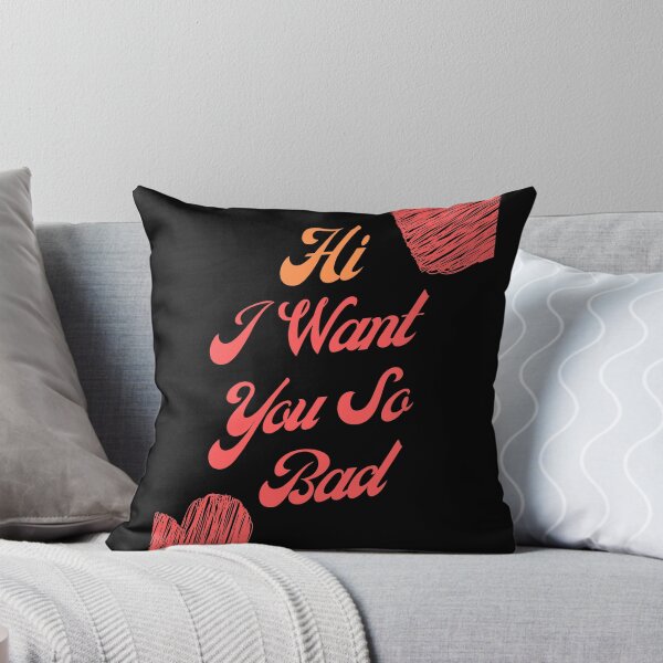 Item preview, HI I WANT YOU SO BAD - Simple Text on designed and sold by Yaseee.