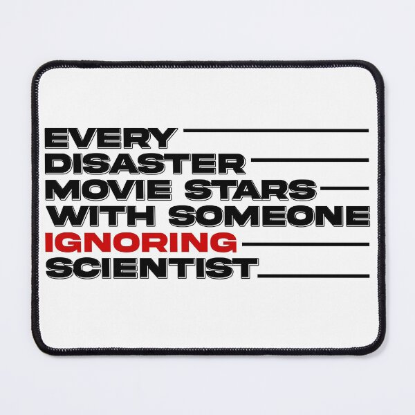 Item preview, every disaster movie starts with someone ignoring scientist designed and sold by ussastore.