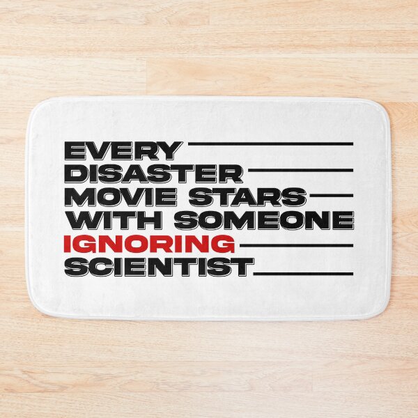 Item preview, every disaster movie starts with someone ignoring scientist designed and sold by ussastore.