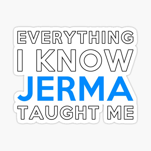 Item preview, Everything i know - Jerma designed and sold by 2Girls1Shirt.