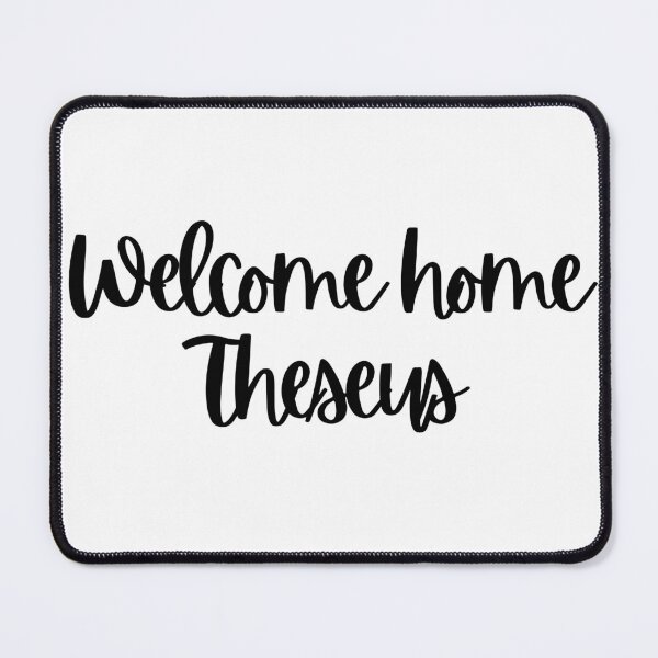 Item preview, Welcome home Theseus designed and sold by lovehaleyxo.