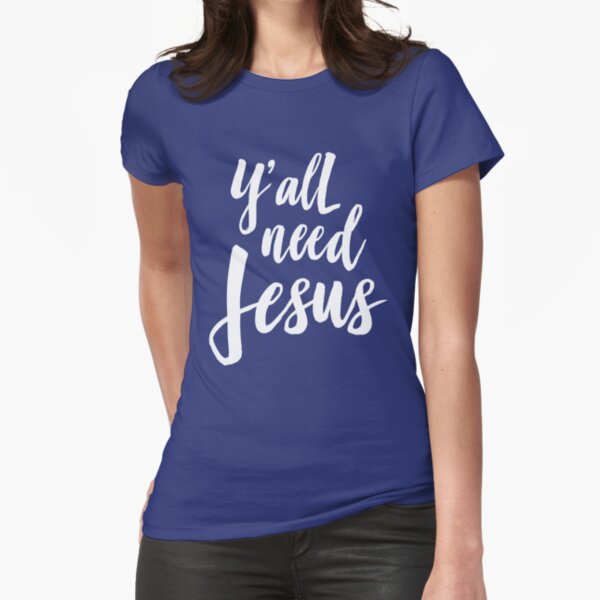 Download Yall Need Jesus Gifts & Merchandise | Redbubble