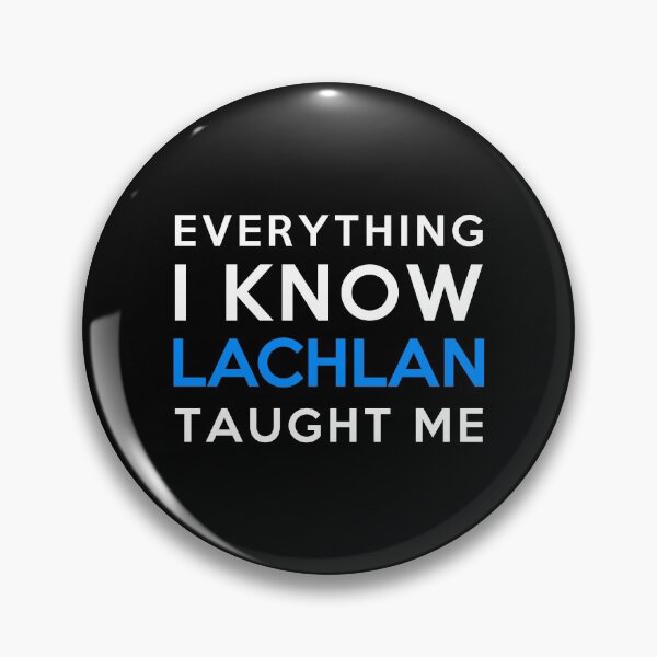 Item preview, Everything i know - Lachlan designed and sold by 2Girls1Shirt.