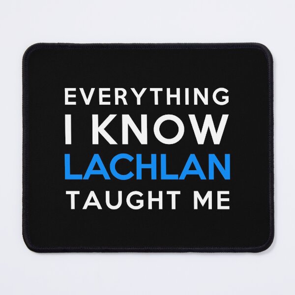 Item preview, Everything i know - Lachlan designed and sold by 2Girls1Shirt.