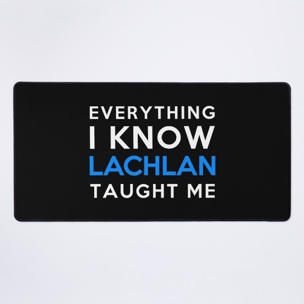 Item preview, Everything i know - Lachlan designed and sold by 2Girls1Shirt.