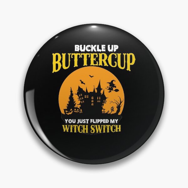 Item preview, Buckle Up Buttercup You Just Flipped My Witch Switch designed and sold by OfficeFortune.