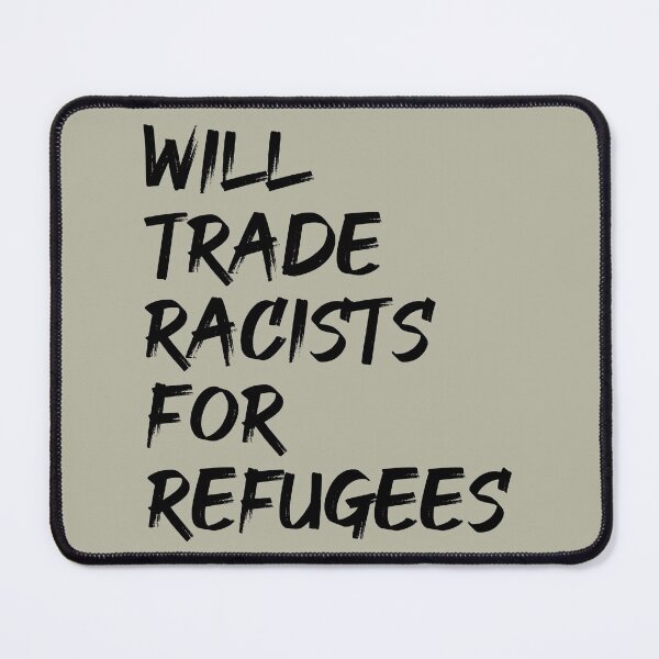 Item preview, Will Trade Racists For Refugees designed and sold by cafeteeria.
