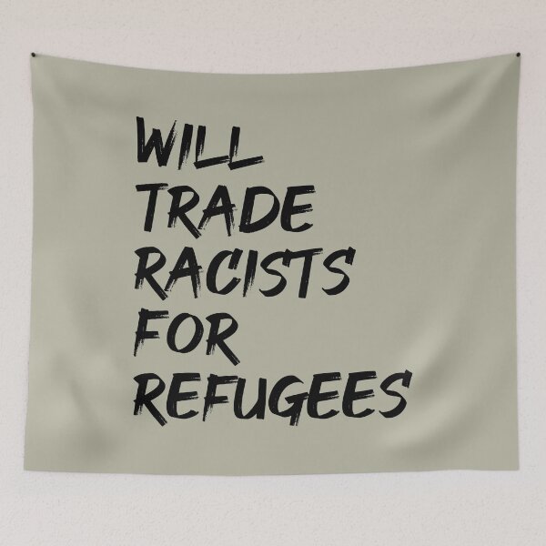Item preview, Will Trade Racists For Refugees designed and sold by cafeteeria.