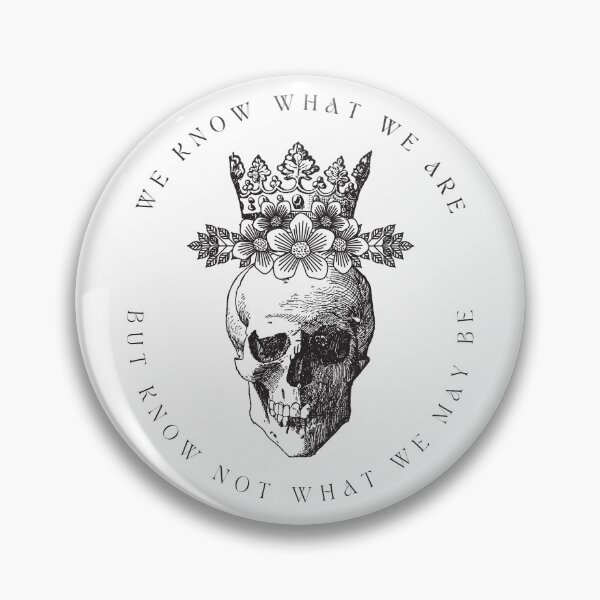 Artikelvorschau, William Shakespeare Hamlet Zitat "Wir wissen, was wir sind" entworfen und verkauft von Rebel Misfits.