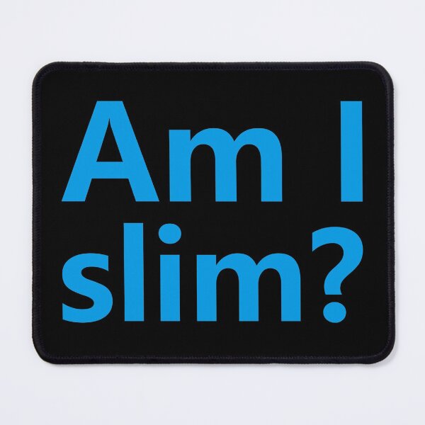Item preview, Am I slim? designed and sold by hatimelhag.
