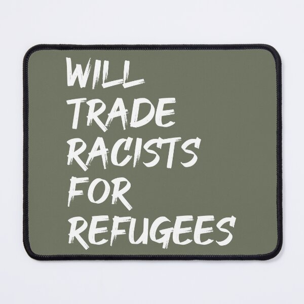 Item preview, Will Trade Racists For Refugees designed and sold by cafeteeria.
