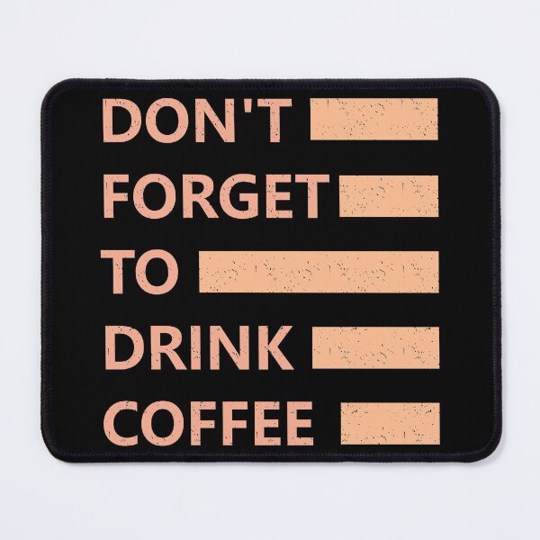 Item preview, Do not forget to drink coffee designed and sold by hatimelhag.