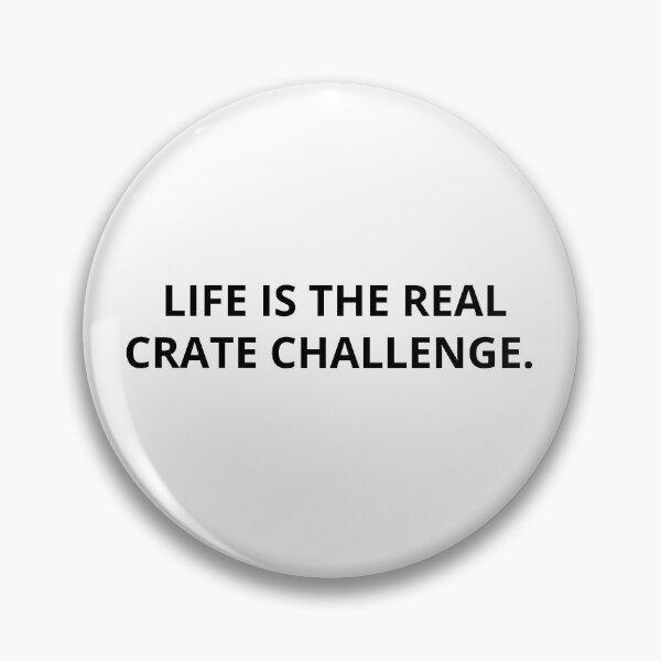 Item preview, LIFE IS THE REAL CRATE CHALLENGE.  designed and sold by RetroPlaceee.