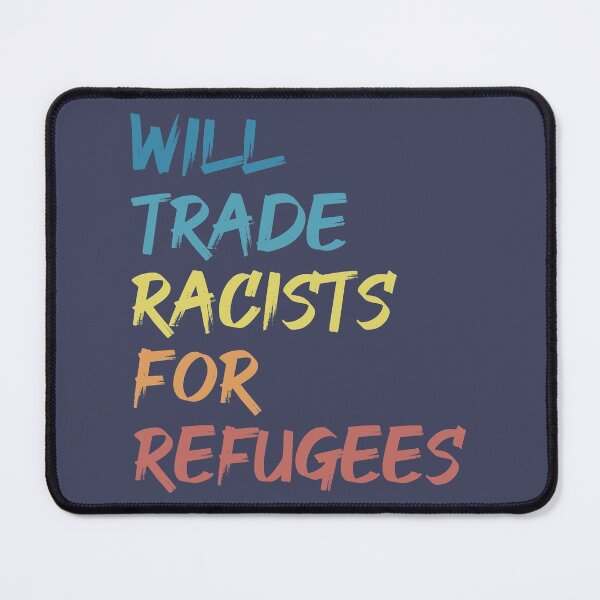 Item preview, Will Trade Racists For Refugees designed and sold by cafeteeria.