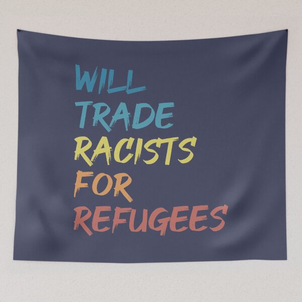 Item preview, Will Trade Racists For Refugees designed and sold by cafeteeria.