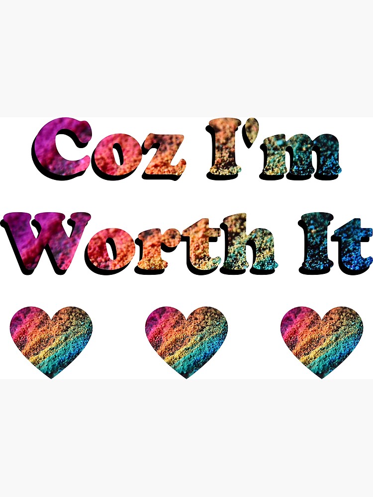 coz-i-m-worth-it-poster-for-sale-by-bizybeetabzy-redbubble