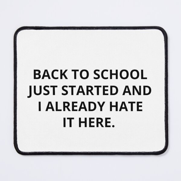 Item preview, BACK TO SCHOOL JUST STARTED AND I ALREADY HATE IT HERE designed and sold by RetroPlaceee.