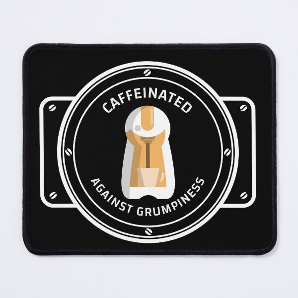 Item preview, Caffeinated Against Grumpiness designed and sold by Edenjodie.