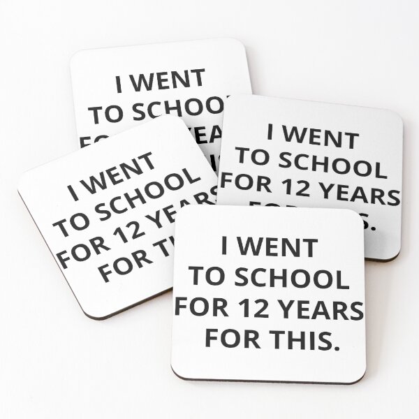 Item preview, I WENT TO SCHOOL FOR 12 YEARS FOR THIS.  designed and sold by RetroPlaceee.