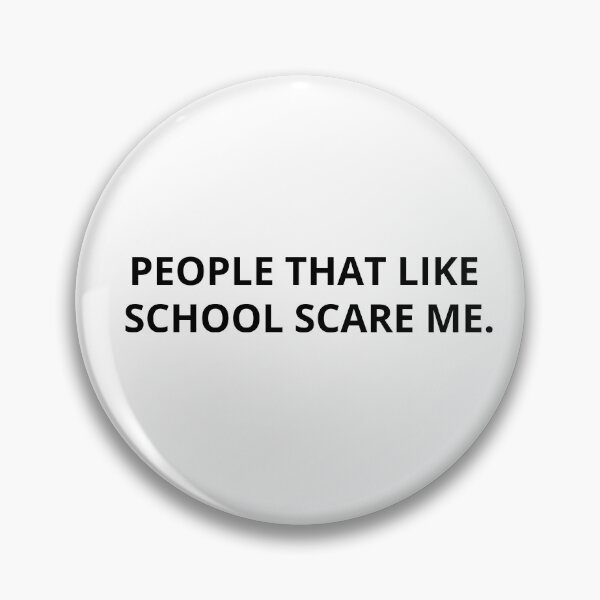 Item preview, PEOPLE THAT LIKE SCHOOL SCARE ME. designed and sold by RetroPlaceee.