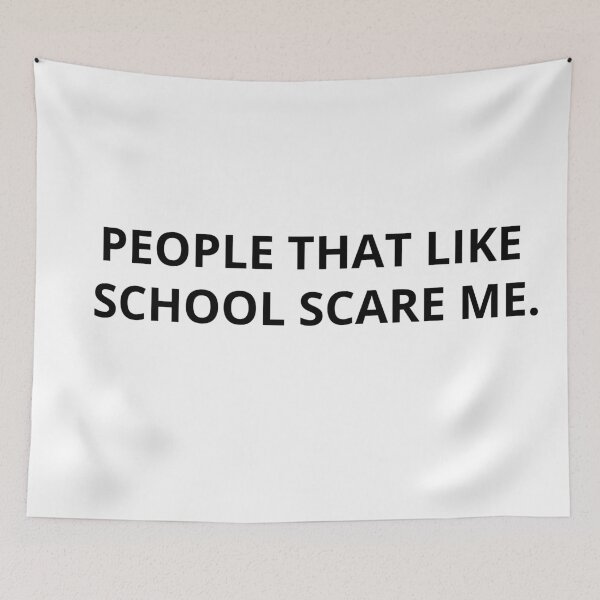 Item preview, PEOPLE THAT LIKE SCHOOL SCARE ME. designed and sold by RetroPlaceee.