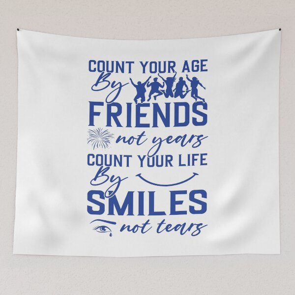 Item preview, Count Your Age By Friends Not Years Count Your Life By Smiles Not Tears Wisdom Saying  designed and sold by CataRedBubble.